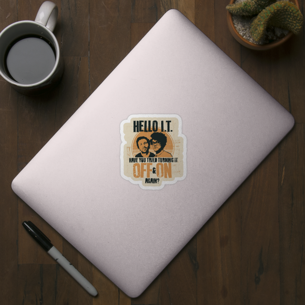 IT Crowd Have You Tried Turning It Off & On Again? by NerdShizzle